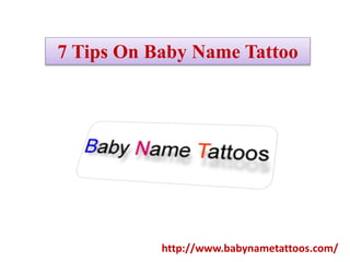 7 Tips On Baby Name Tattoo
http://www.babynametattoos.com/
 