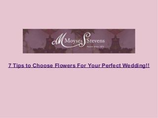 7 Tips to Choose Flowers For Your Perfect Wedding!! 
 