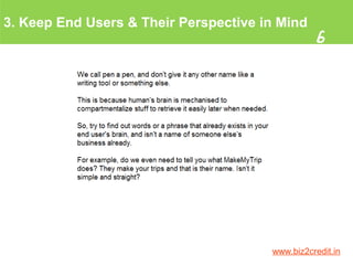 3. Keep End Users & Their Perspective in Mind
6
www.biz2credit.in