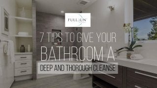 7 tips to give your bathroom a deep and thorough cleanse
