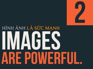 HÌNH ẢNH LÀ SỨC MẠNH
 