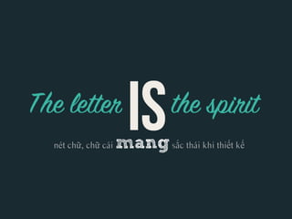 nét chữ, chữ cái   mang sắc thái khi thiết kế
 