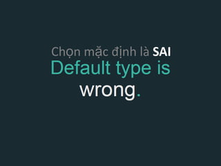 Chọn mặc định là SAI
 