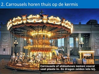 2. Carrousels horen thuis op de kermis

Carrousels of slideshows nemen vooral
veel plaats in. Ze dragen zelden iets bij.

 
