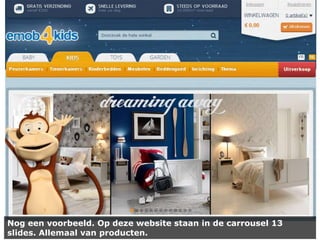 Nog een voorbeeld. Op deze website staan in de carrousel 13
slides. Allemaal van producten.

 