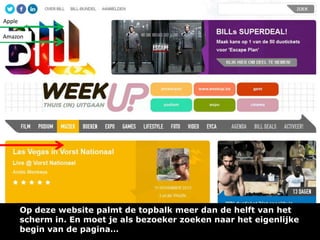 Apple
Amazon

Op deze website palmt de topbalk meer dan de helft van het
scherm in. En moet je als bezoeker zoeken naar het eigenlijke
begin van de pagina…

 