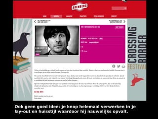 Ook geen goed idee: je knop helemaal verwerken in je
lay-out en huisstijl waardoor hij nauwelijks opvalt.

 