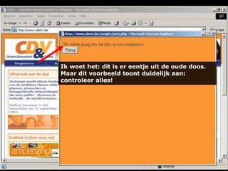 Ik weet het: dit is er eentje uit de oude doos.
Maar dit voorbeeld toont duidelijk aan:
controleer alles!

 