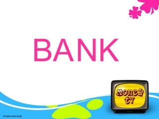 BANK
 