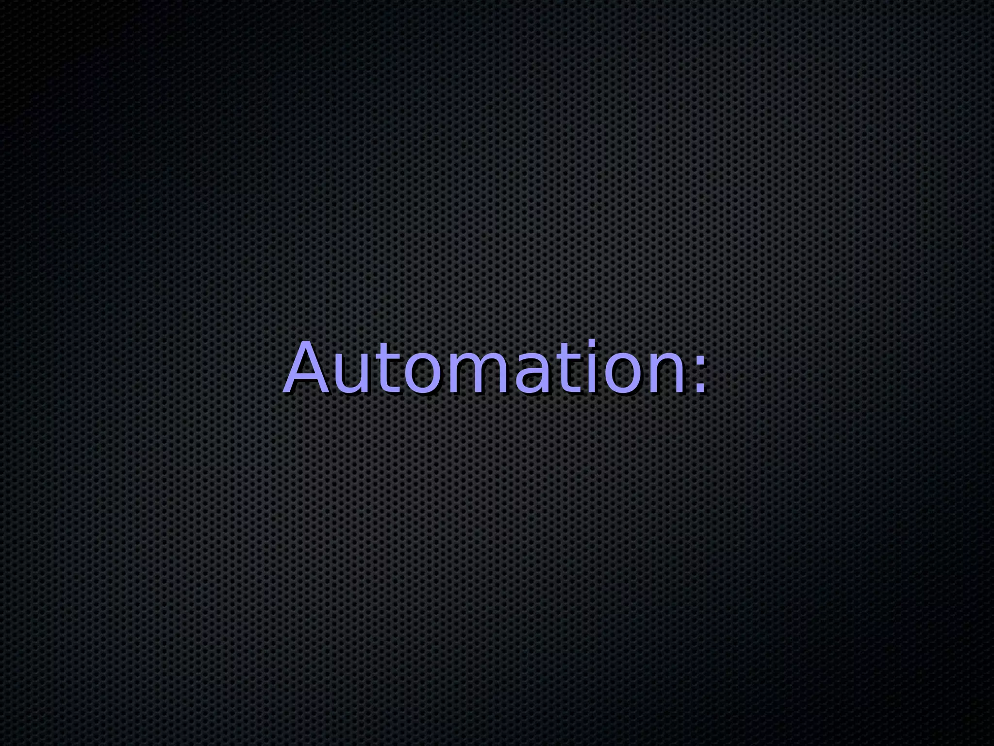 Automation:
 