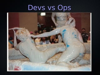 Devs vs Ops
 