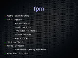 fpm
fpm -t rpm -s dir -n hornetq -v 2.2.5 hornetq
Executing(%prep): /bin/sh -e /var/tmp/rpm-tmp.nNkVwh
+ umask 022
+ cd /u...