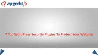 7 Top WordPress Security Plugins To Protect Your Website
 