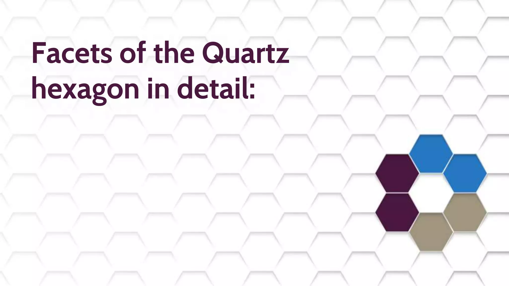 Facets of the Quartz
hexagon in detail:
 