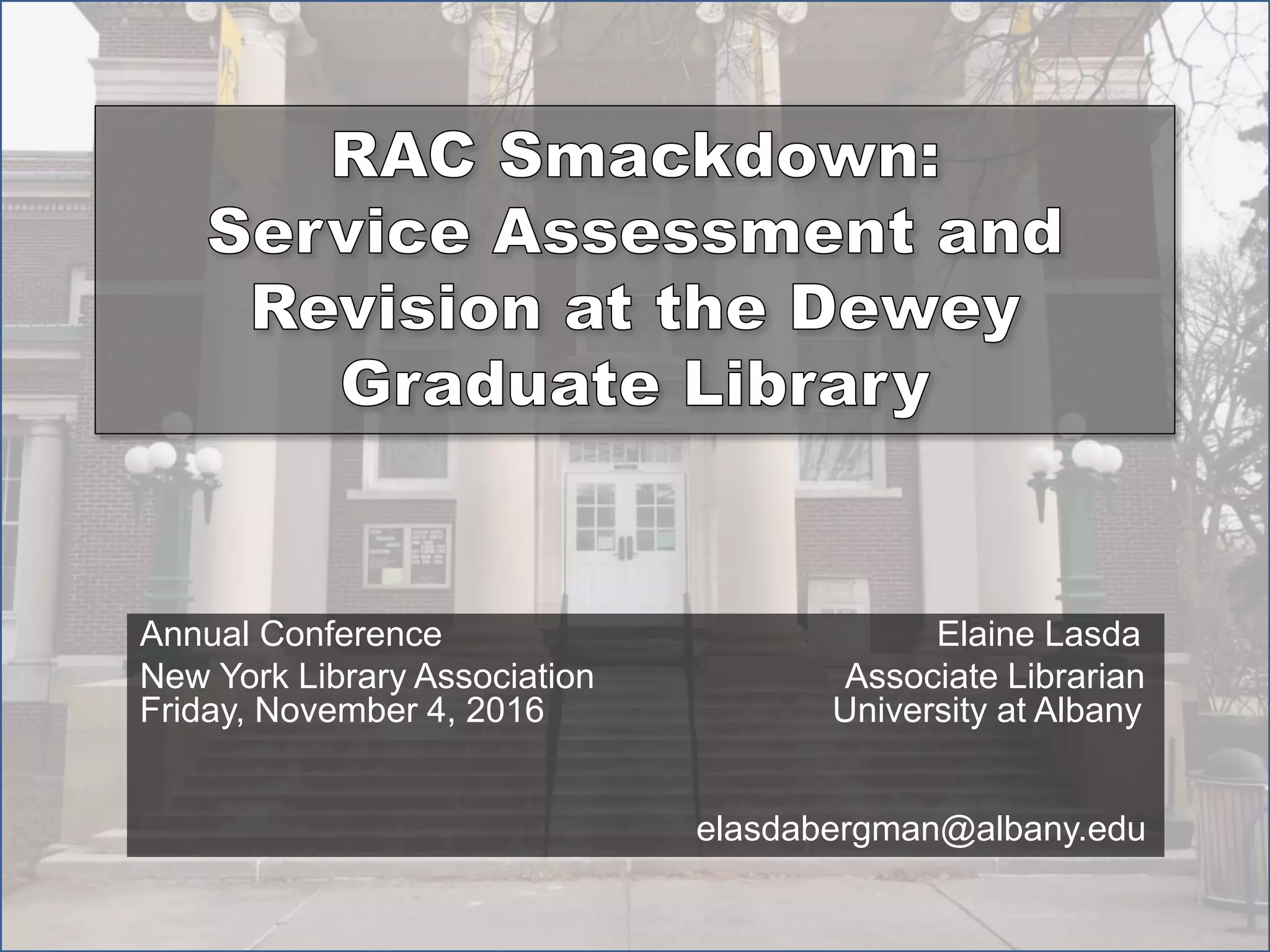 Annual Conference Elaine Lasda
New York Library Association Associate Librarian
Friday, November 4, 2016 University at Albany
elasdabergman@albany.edu
 