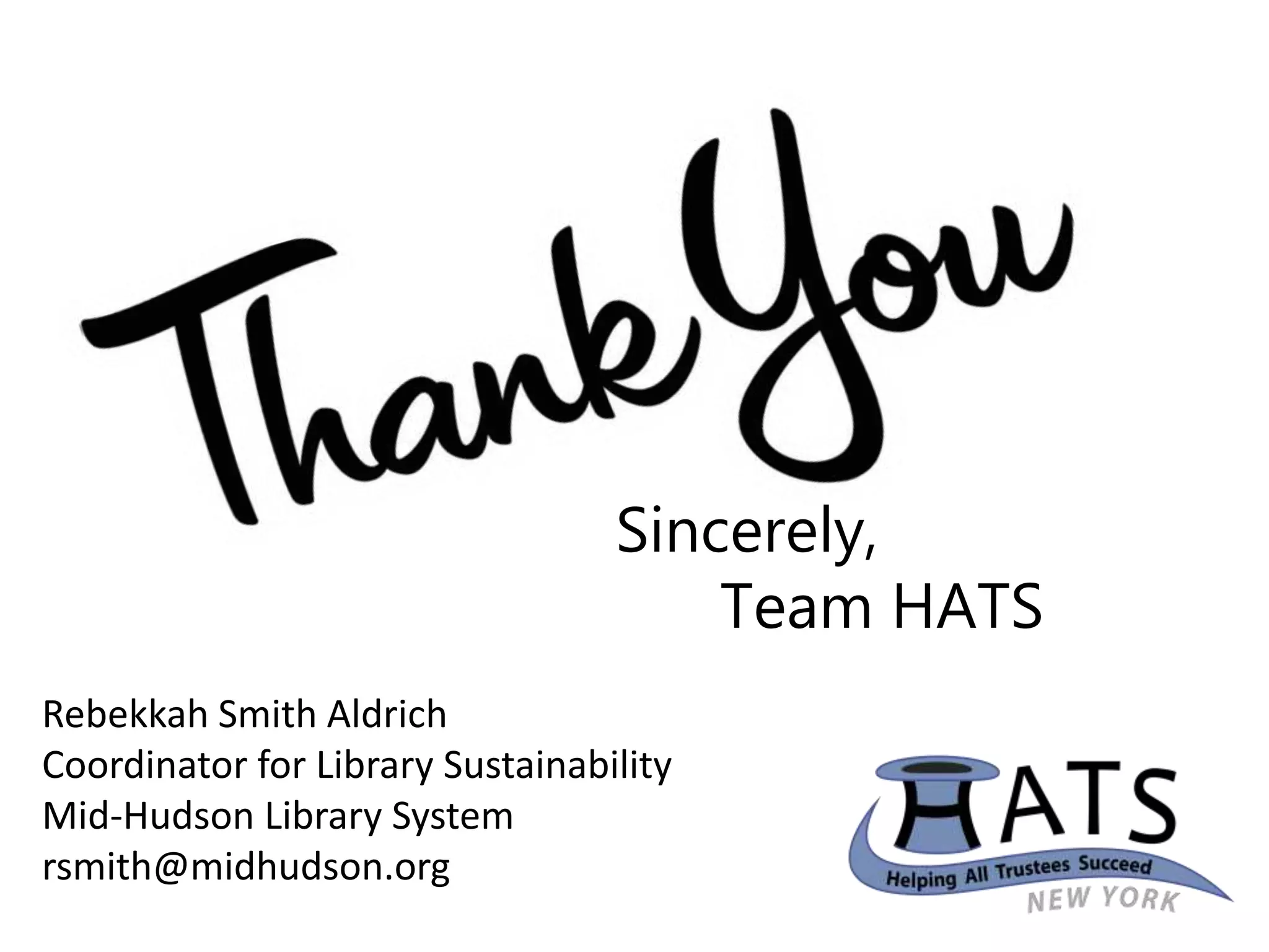 Sincerely,
Team HATS
Rebekkah Smith Aldrich
Coordinator for Library Sustainability
Mid-Hudson Library System
rsmith@midhudson.org
 