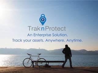An Enterprise Solution.
Track your assets. Anywhere. Anytime.
 