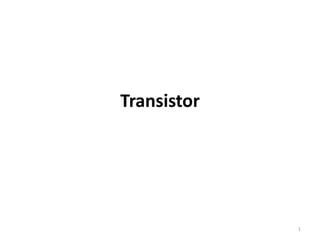Transistor
1
 