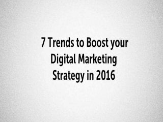 7 trends to boost your digital marketing strategy in 2016
