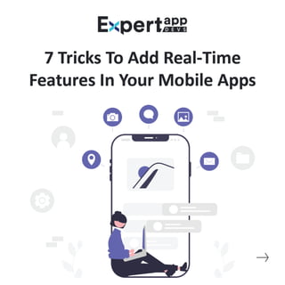 7 Tricks To Add Real-Time Features To Your Mobile Apps