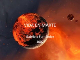 VIDA EN MARTE
Gabriela Fernández
1002
 