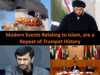 Modern Events Relating to Islam, are a
    Repeat of Trumpet History
 