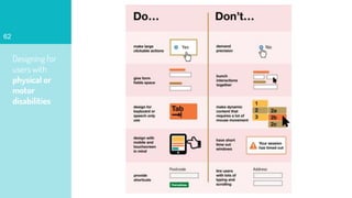 Designing for
users with
physical or
motor
disabilities
62
 