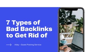 7 Types of
Bad Backlinks
to Get Rid of
Adsy - Guest Posting Service
 