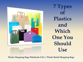 7 Types
of
Plastics
and
Which
One You
Should
Use
Plastic Shopping Bags Wholesale USA | Plastic Retail Shopping Bags
 