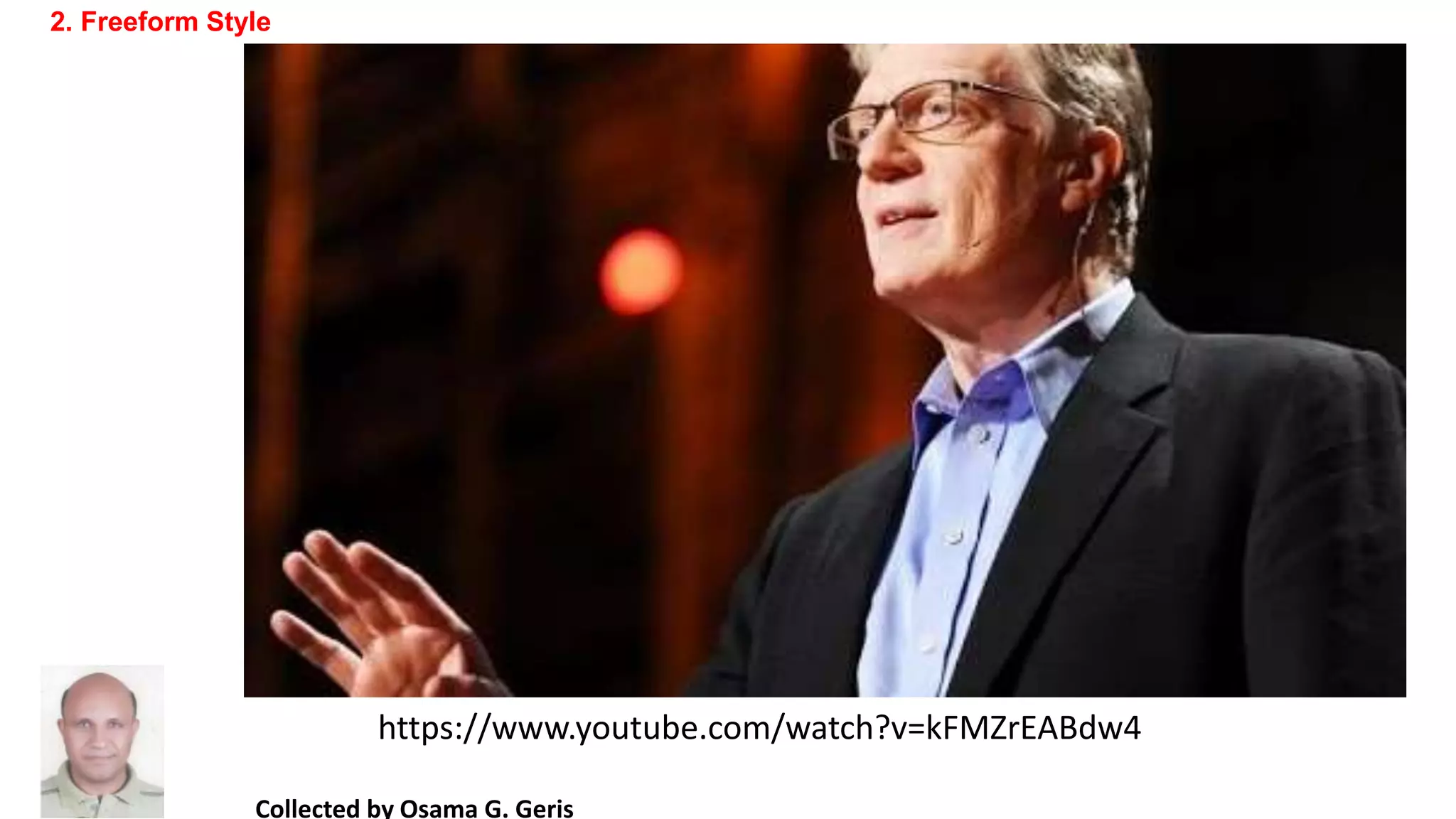 Collected by Osama G. Geris
2. Freeform Style
https://www.youtube.com/watch?v=kFMZrEABdw4
 