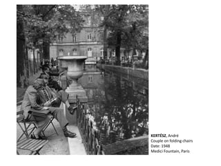 KERTÉSZ, André
Couple on folding chairs
Date: 1948
Medici Fountain, Paris
 