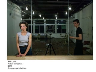 WALL, Jeff
Picture for Women
1979
Transparency in lightbox
 