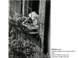 KERTÉSZ, André
Woman reading in fire escape window
1963
Medium: Gelatin silver print
Greenwich Village, New York
 