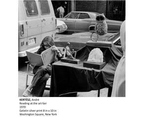 KERTÉSZ, André
Reading at the art fair
1970
Gelatin silver print 8 in x 10 in
Washington Square, New York
 
