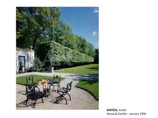 KERTÉSZ, André
House & Garden - January 1950
 