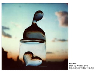 KERTÉSZ
From My Window, 1978
Cibachrome print 10.2 × 10.2 cm
 