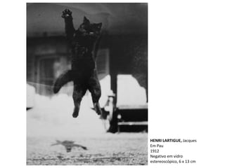 HENRI LARTIGUE, Jacques
Em Pau
1912
Negativo em vidro
estereoscópico, 6 x 13 cm
 