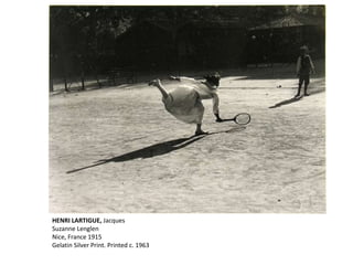 HENRI LARTIGUE, Jacques
Suzanne Lenglen
Nice, France 1915
Gelatin Silver Print. Printed c. 1963
 