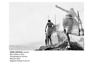 HENRI LARTIGUE, Jacques
Bibi, Arlette e Iréne.
Tempestade em Cannes
Maio de 1929
Negativo Flexível, 9 x15 cm
 