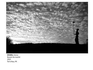 OHARA, Haruo
Nuvem da manhã
1952
Terra Boa, PR
 