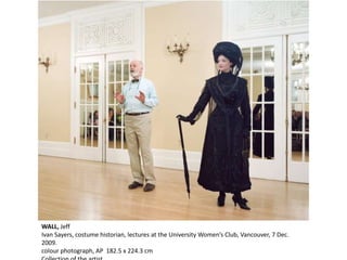 WALL, Jeff
Ivan Sayers, costume historian, lectures at the University Women’s Club, Vancouver, 7 Dec.
2009.
colour photograph, AP 182.5 x 224.3 cm
 