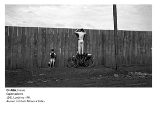 OHARA, Haruo
Espectadores
1961 Londrina - PR.
Acervo Instituto Moreira Salles
 