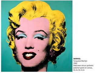 WARHOL
Turquoise Marilyn
1962
Silkscreen ink on synthetic
polymer paint on canvas,
91.4 x 91.4 cm
 