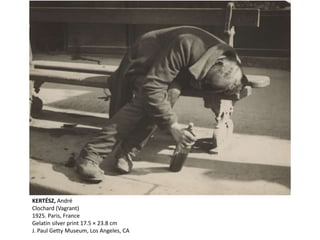 KERTÉSZ, André
Clochard (Vagrant)
1925. Paris, France
Gelatin silver print 17.5 × 23.8 cm
J. Paul Getty Museum, Los Angeles, CA
 