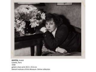 KERTÉSZ, André
Colette, Paris
1930
gelatin silver print 20.3 × 25.4 cm
Detroit Institute of Arts Museum. Online collection
 