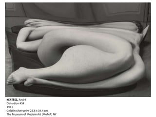 KERTÉSZ, André
Distortion #34
1933
Gelatin silver print 22.6 x 34.4 cm
The Museum of Modern Art (MoMA) NY
 