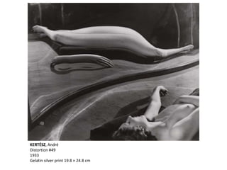 KERTÉSZ, André
Distortion #49
1933
Gelatin silver print 19.8 × 24.8 cm
 