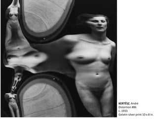 KERTÉSZ, André
Distortion #86
c. 1933
Gelatin silver print 10 x 8 in.
 