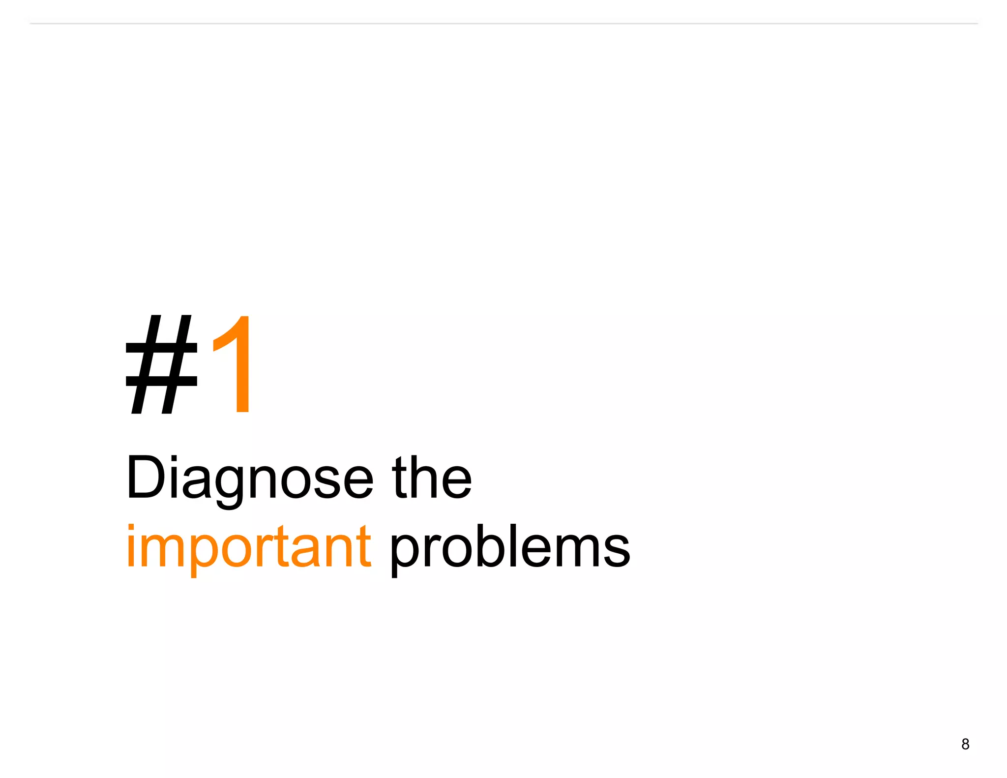 #1
Diagnose the
important problems


                     8
 