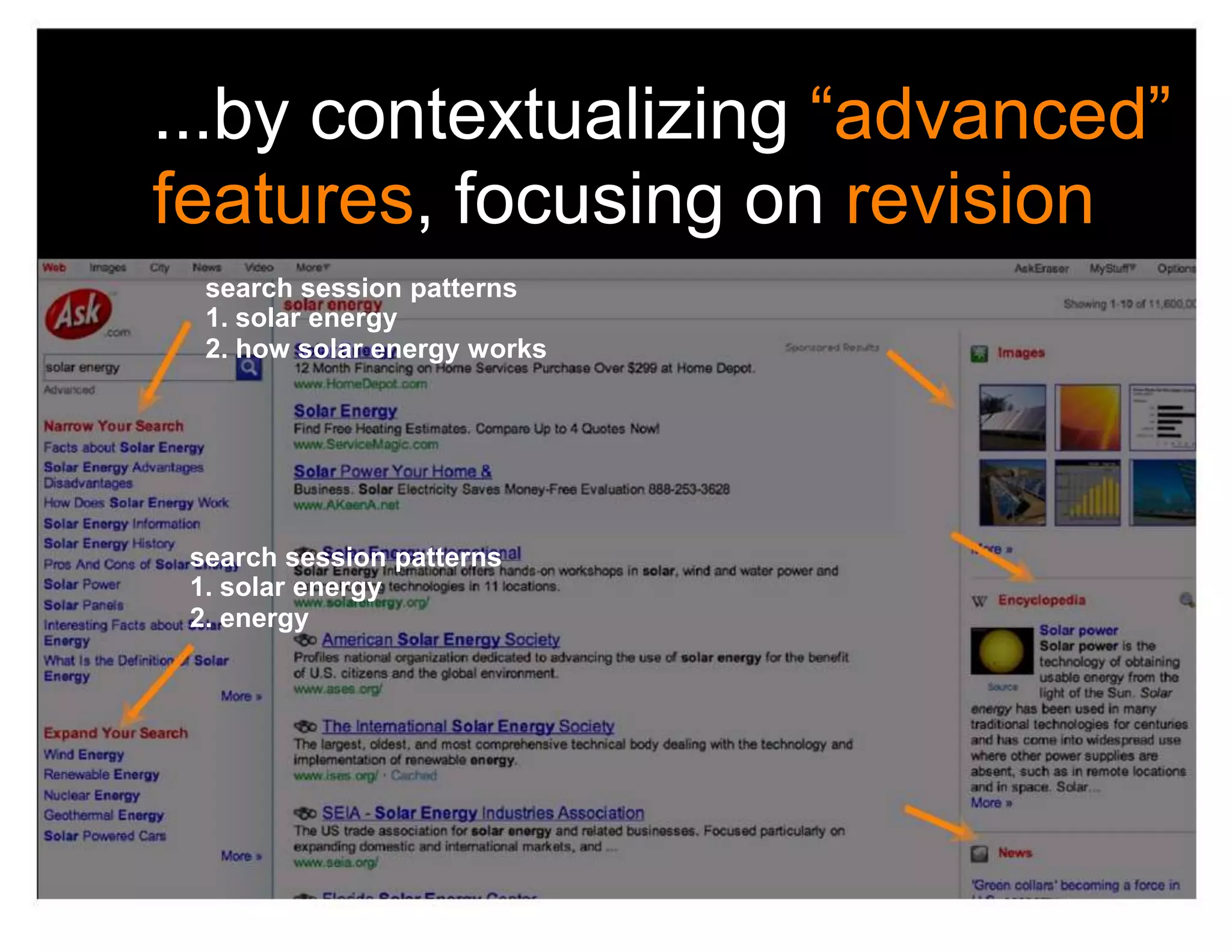 ...by contextualizing “advanced”
features, focusing on revision
  search session patterns
  1. solar energy
  2. how solar energy works




 search session patterns
 1. solar energy
 2. energy
 